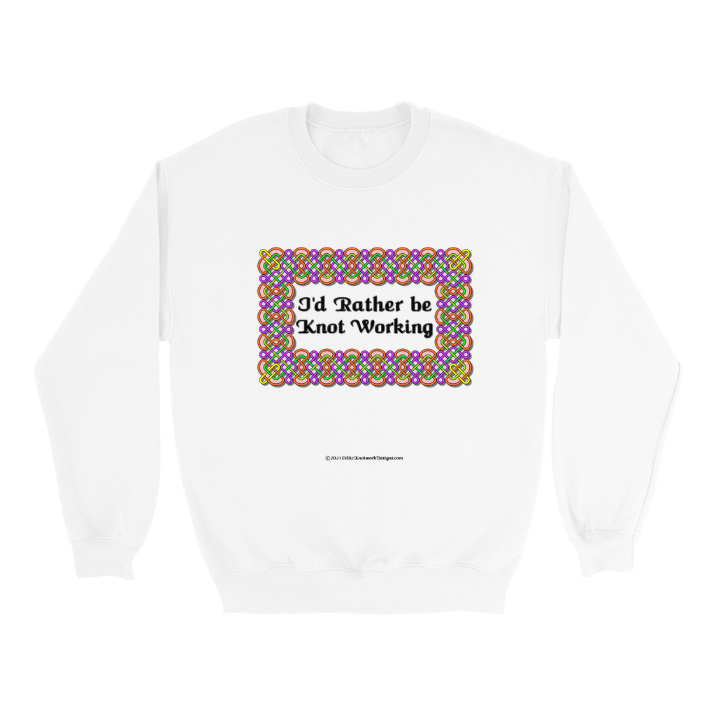 I'd Rather be Knot Working Celtic Knotwork Frame white sweatshirt