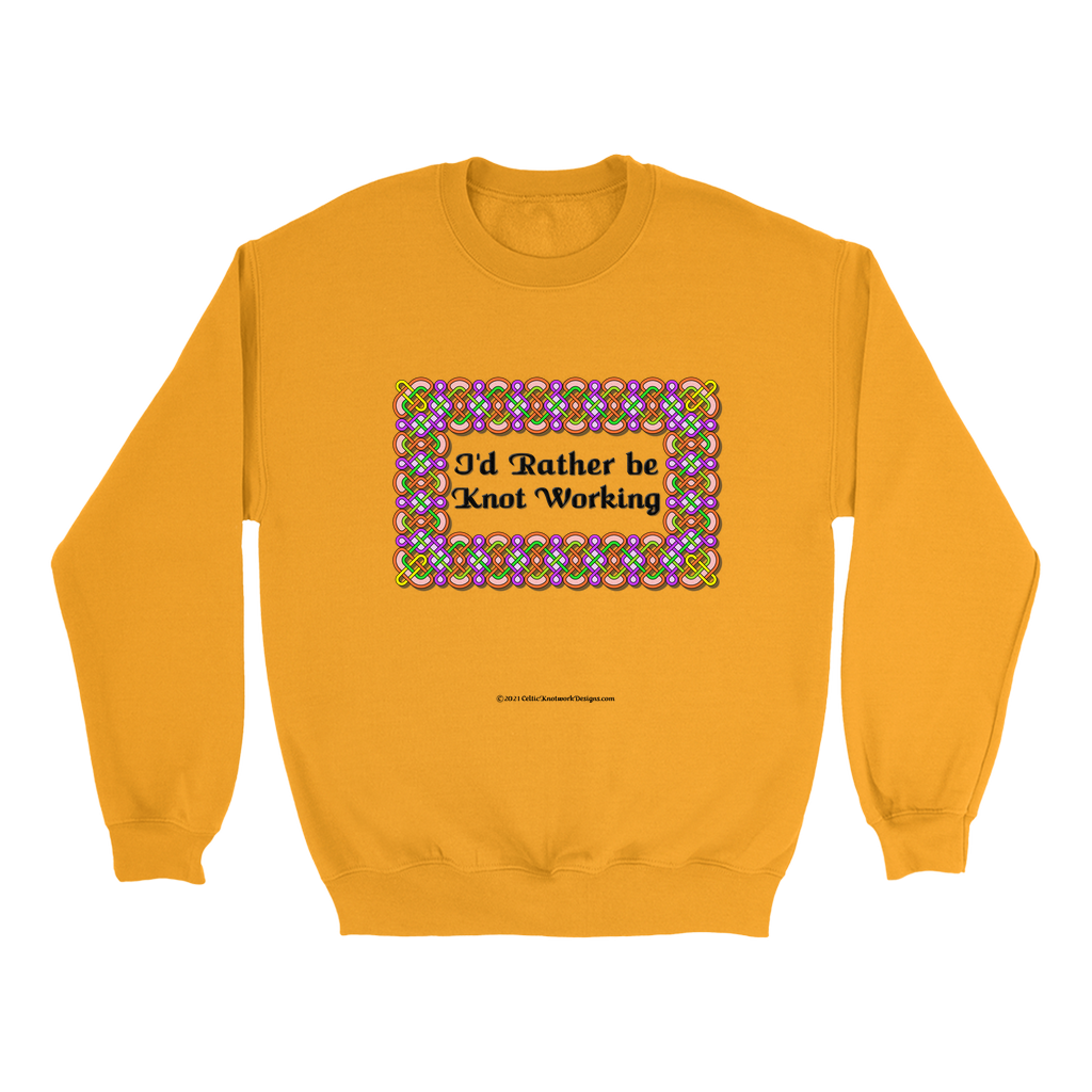 I'd Rather be Knot Working Celtic Knotwork Frame gold sweatshirt