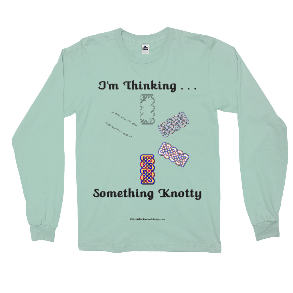 I'm Thinking Something Knotty Celtic Knotwork celadon long sleeve shirt