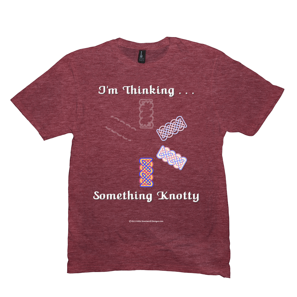 I'm Thinking Something Knotty Celtic Knotwork heather red T-shirt sizes M - L