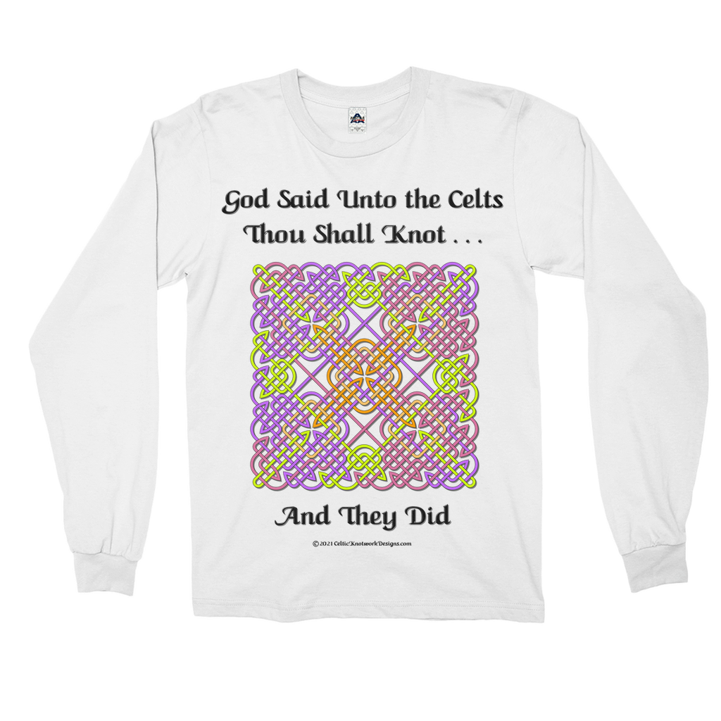 God Said Unto the Celts, Thou Shall Knot . . . And They Did Celtic Knotwork Panel white long sleeve shirt