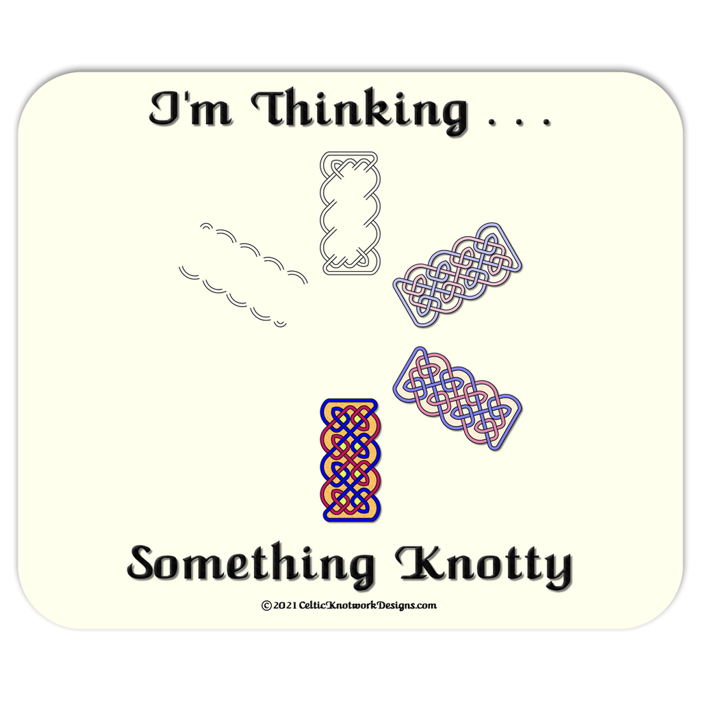 I'm Thinking Something Knotty Celtic Knotwork mousepad front