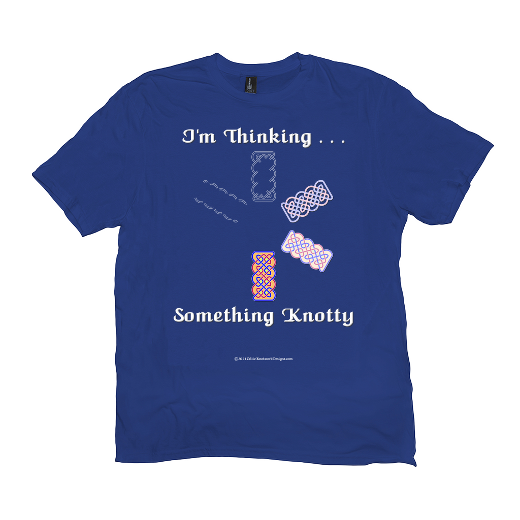 I'm Thinking Something Knotty Celtic Knotwork royal blue T-shirt sizes XL - 4XL