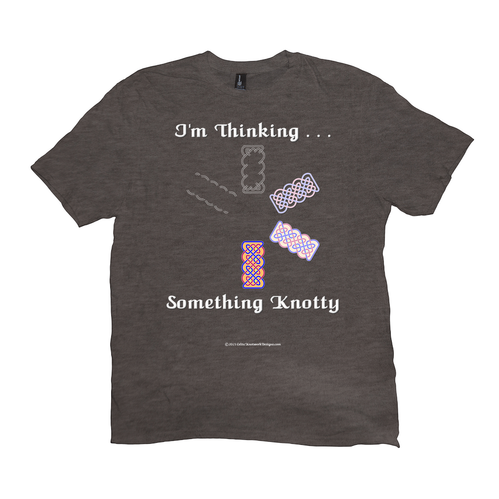 I'm Thinking Something Knotty Celtic Knotwork heather brown T-shirt sizes XL - 4XL