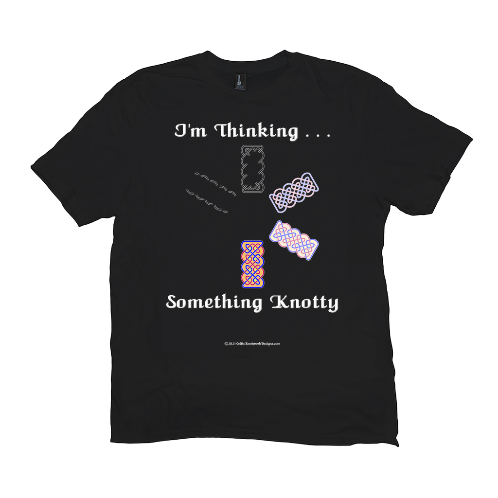 I'm Thinking Something Knotty Celtic Knotwork black T-shirt sizes XL - 4XL