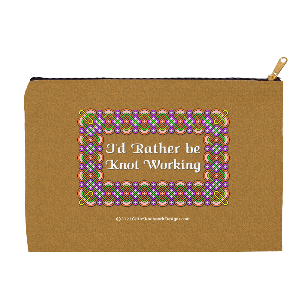 I'd Rather be Knot Working Celtic Knotwork Frame 8.5 x 6 flat accessory pouch with black zipper back