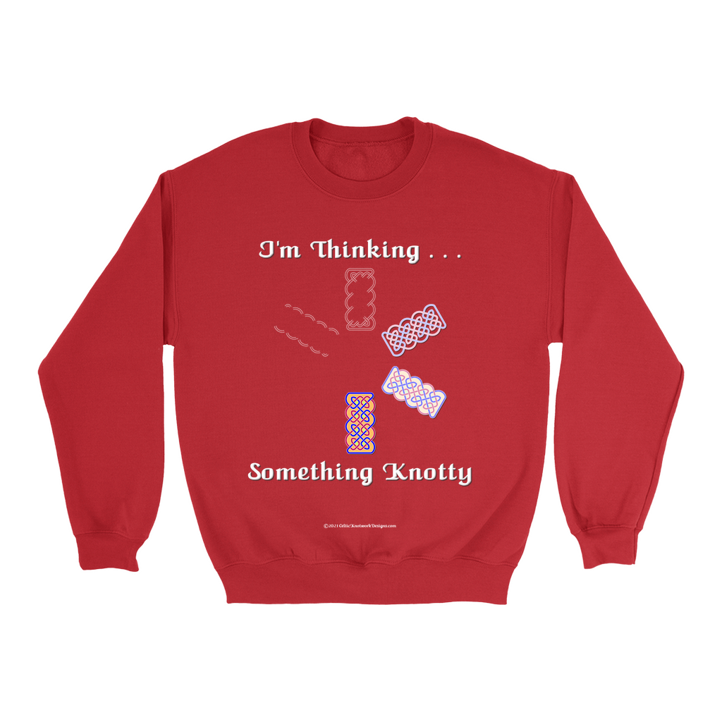 I'm Thinking Something Knotty Celtic Knotwork red sweatshirt