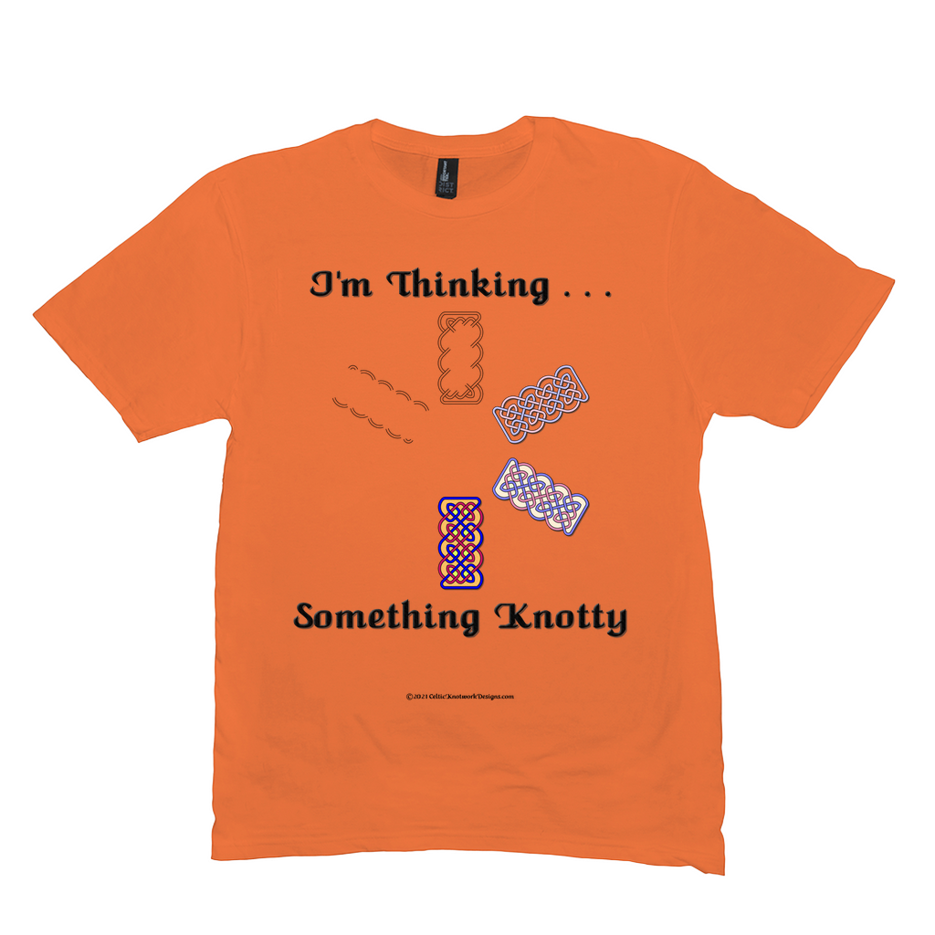 I'm Thinking Something Knotty Celtic Knotwork orange T-shirt sizes M - L