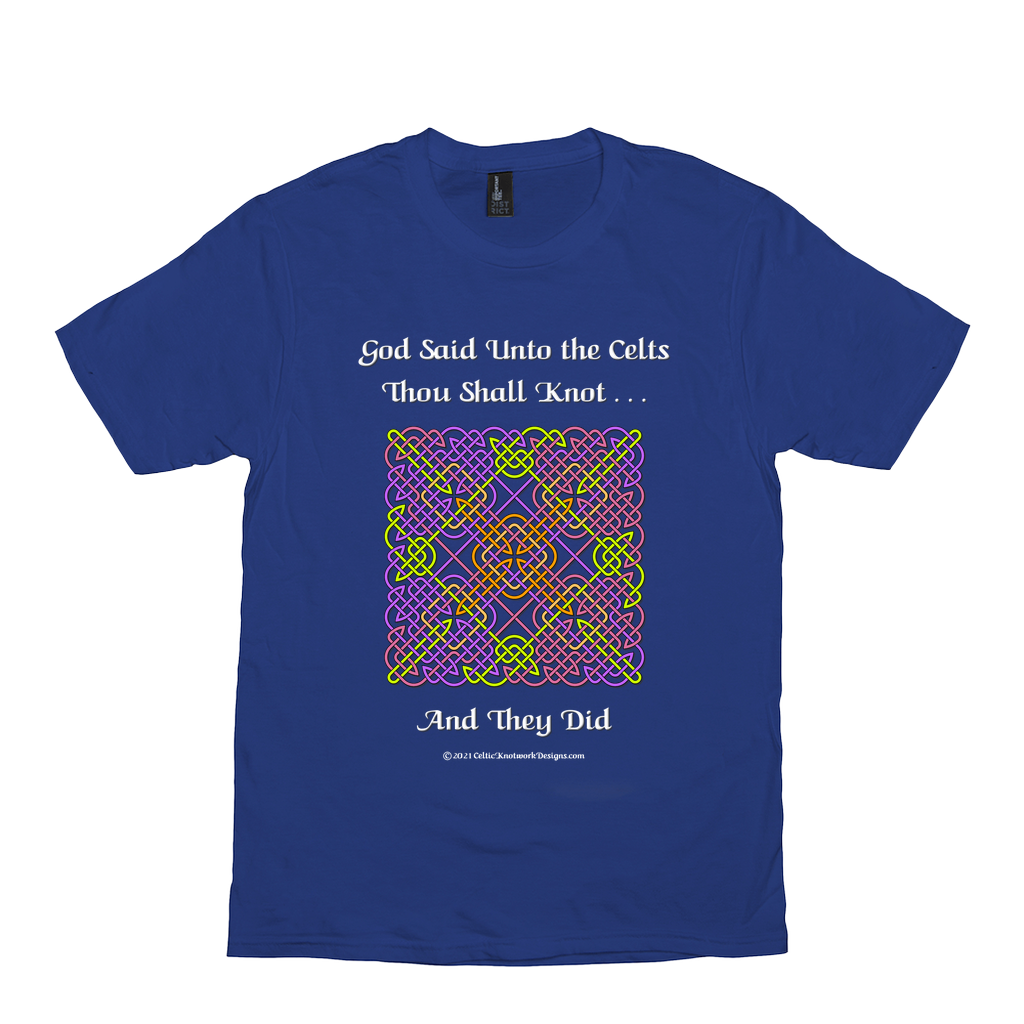 God Said Unto the Celts, Thou Shall Knot . . . And They Did Celtic Knotwork Panel royal blue T-shirt sizes XS-S