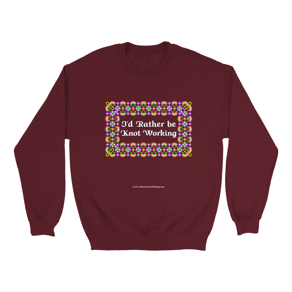 I'd Rather be Knot Working Celtic Knotwork Frame maroon sweatshirt