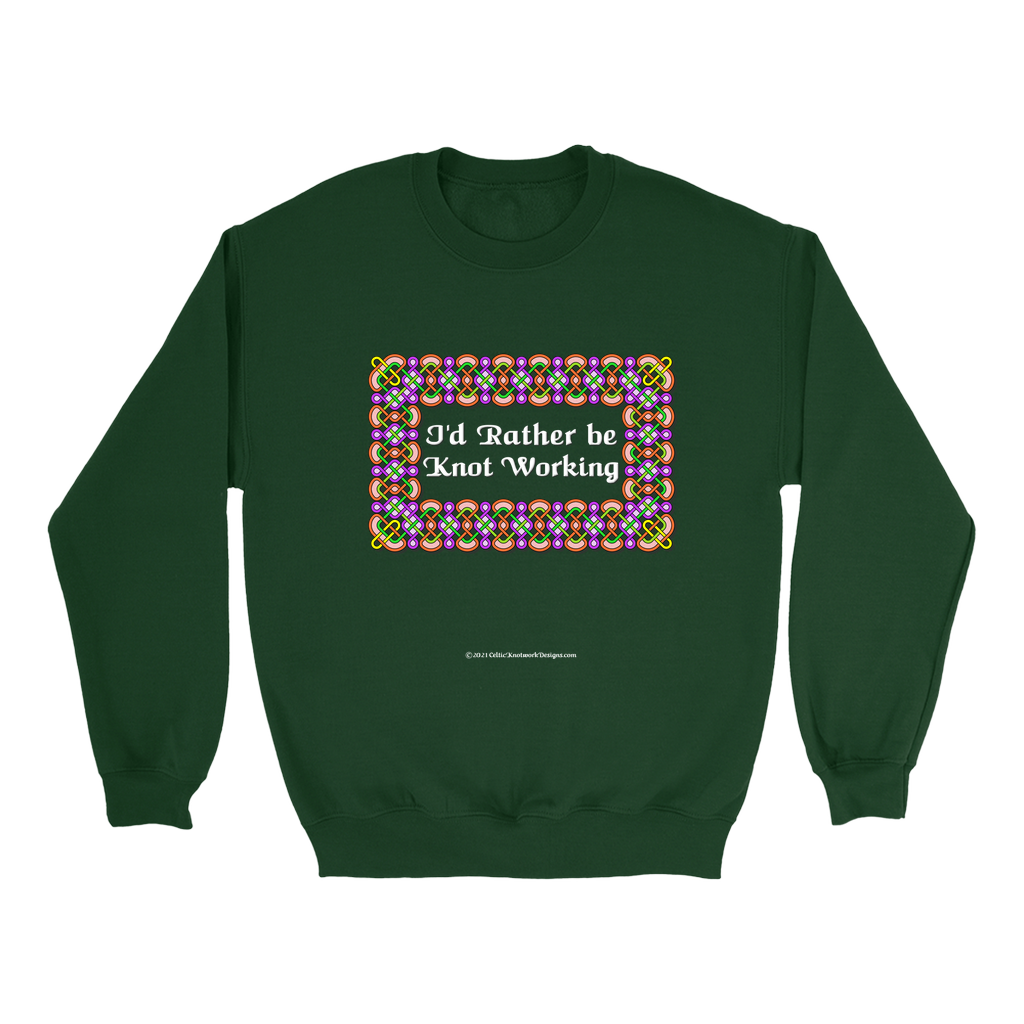 I'd Rather be Knot Working Celtic Knotwork Frame forest green sweatshirt