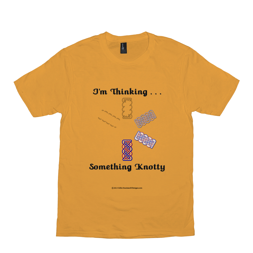 I'm Thinking Something Knotty Celtic Knotwork gold T-shirt sizes XS - S