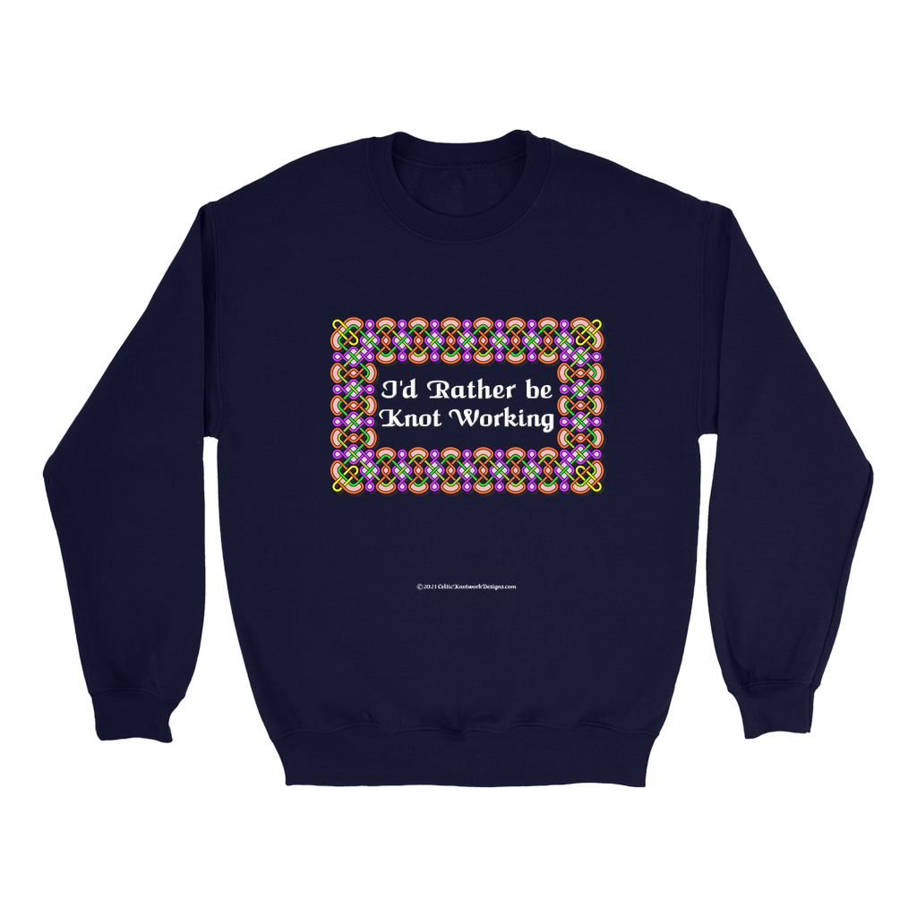 I'd Rather be Knot Working Celtic Knotwork Frame navy sweatshirt