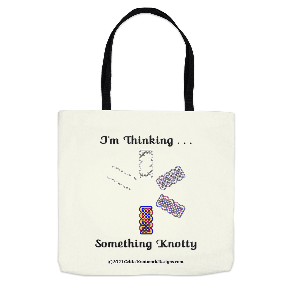 I'm Thinking Something Knotty Celtic Knotwork 16 x 16 tote bag back