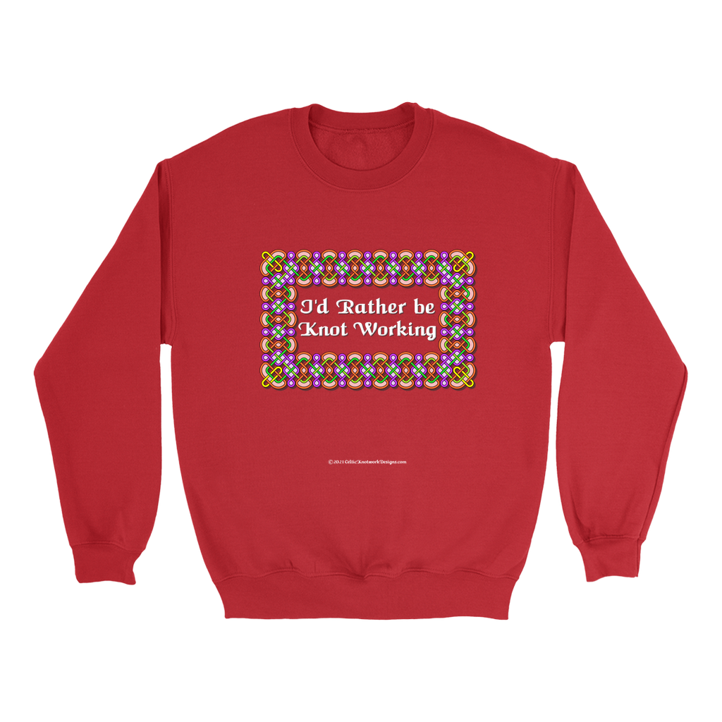 I'd Rather be Knot Working Celtic Knotwork Frame red sweatshirt