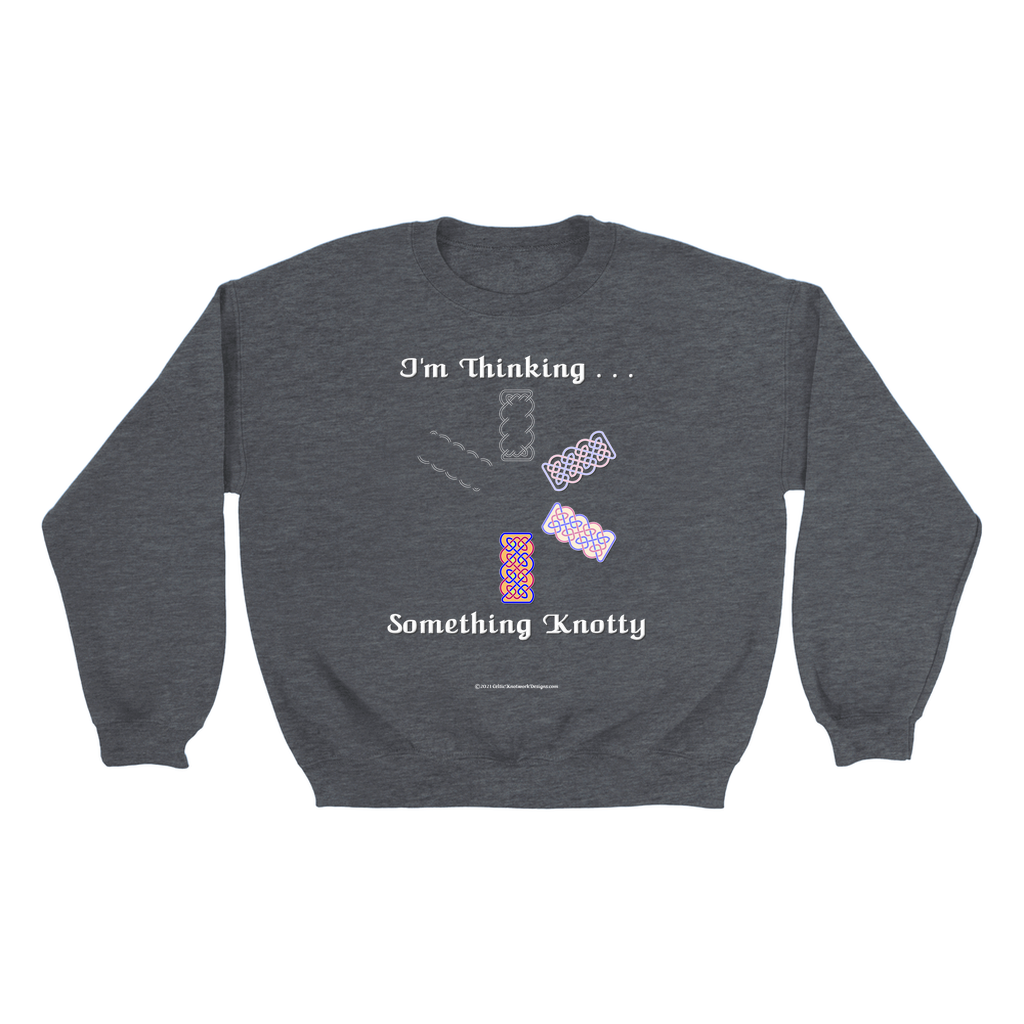 I'm Thinking Something Knotty Celtic Knotwork dark heather sweatshirt