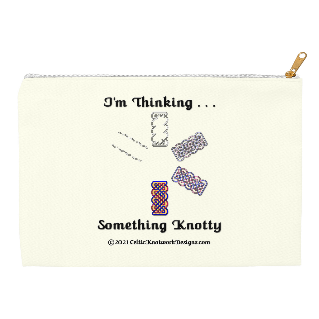 I'm Thinking Something Knotty Celtic Knotwork 12.5 x 8.5 flat accessory pouch with white zipper back