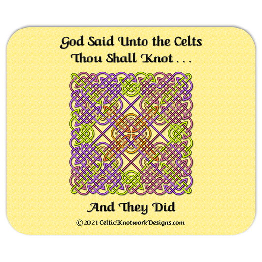 God Said Unto the Celts, Thou Shall Knot . . . And They Did Celtic Knotwork Panel mousepad