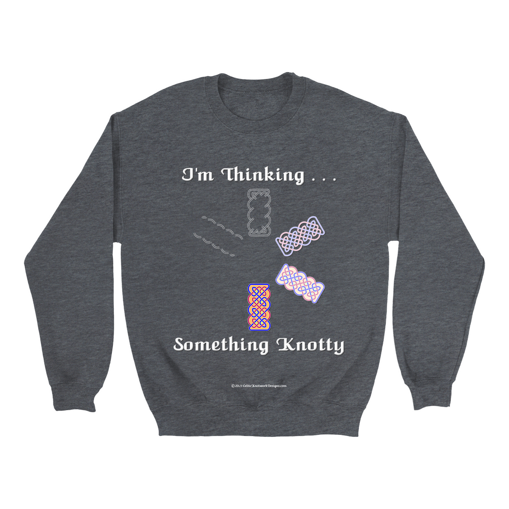 I'm Thinking Something Knotty Celtic Knotwork dark heather sweatshirt