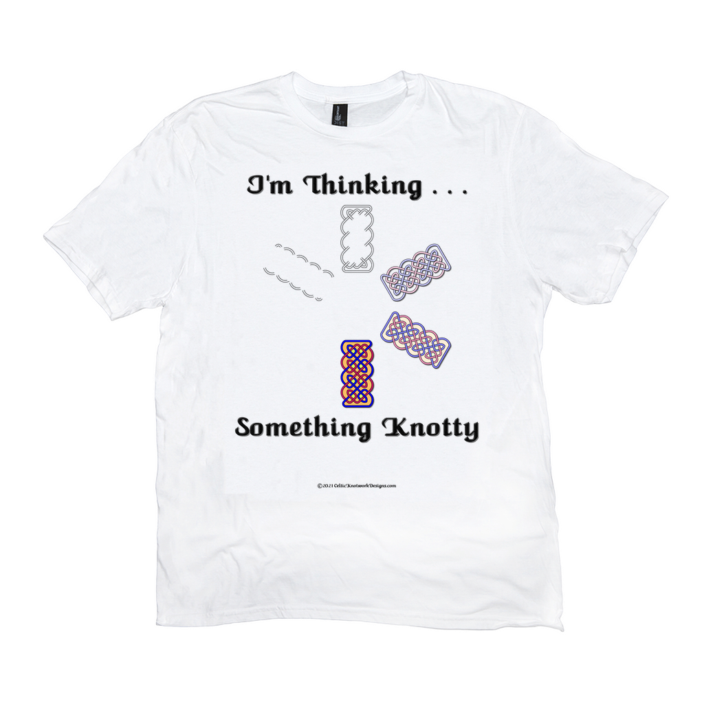 I'm Thinking Something Knotty Celtic Knotwork white T-shirt sizes XL - 4XL