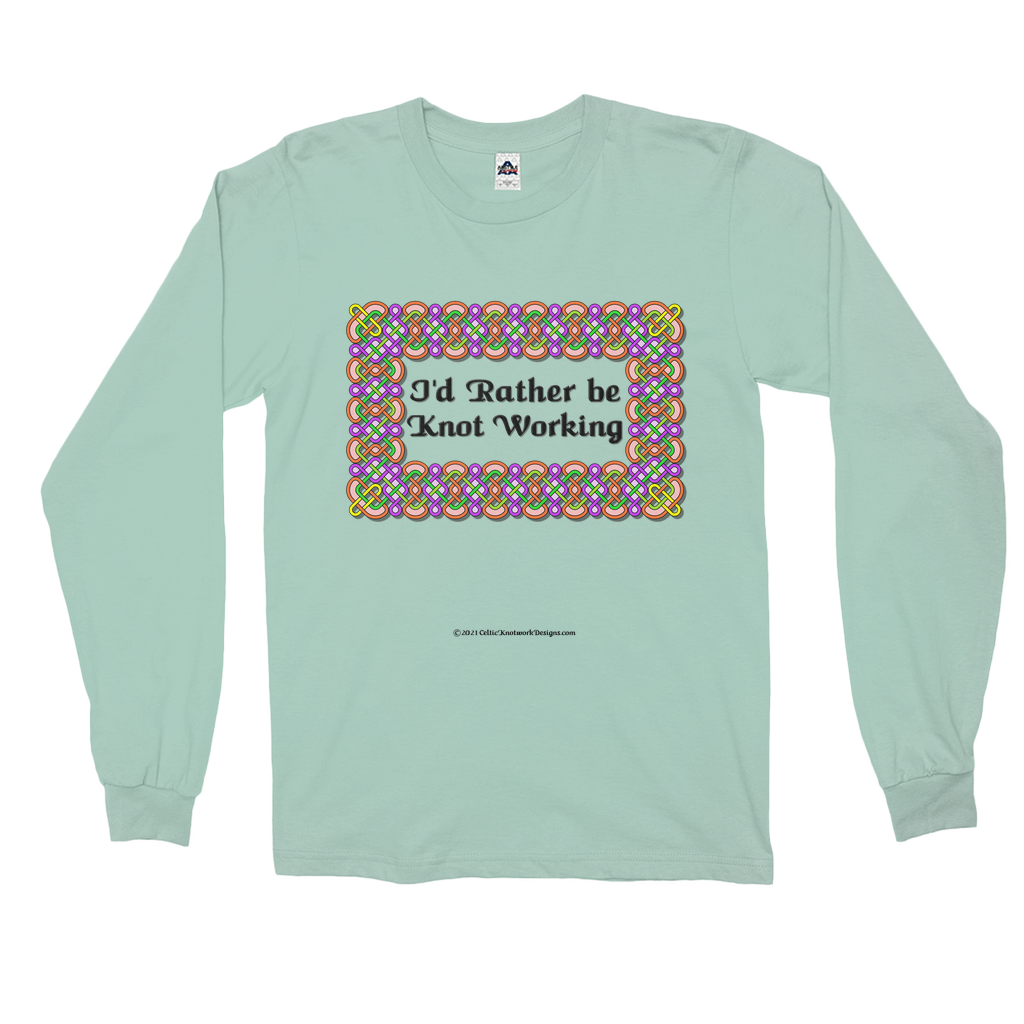 I'd Rather be Knot Working Celtic Knotwork Frame celadon long sleeve shirt