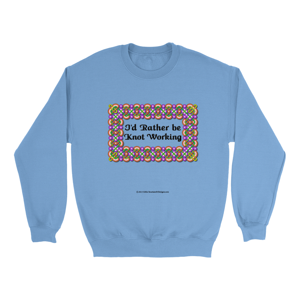 I'd Rather be Knot Working Celtic Knotwork Frame Carolina blue sweatshirt