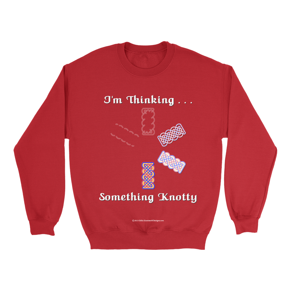 I'm Thinking Something Knotty Celtic Knotwork red sweatshirt