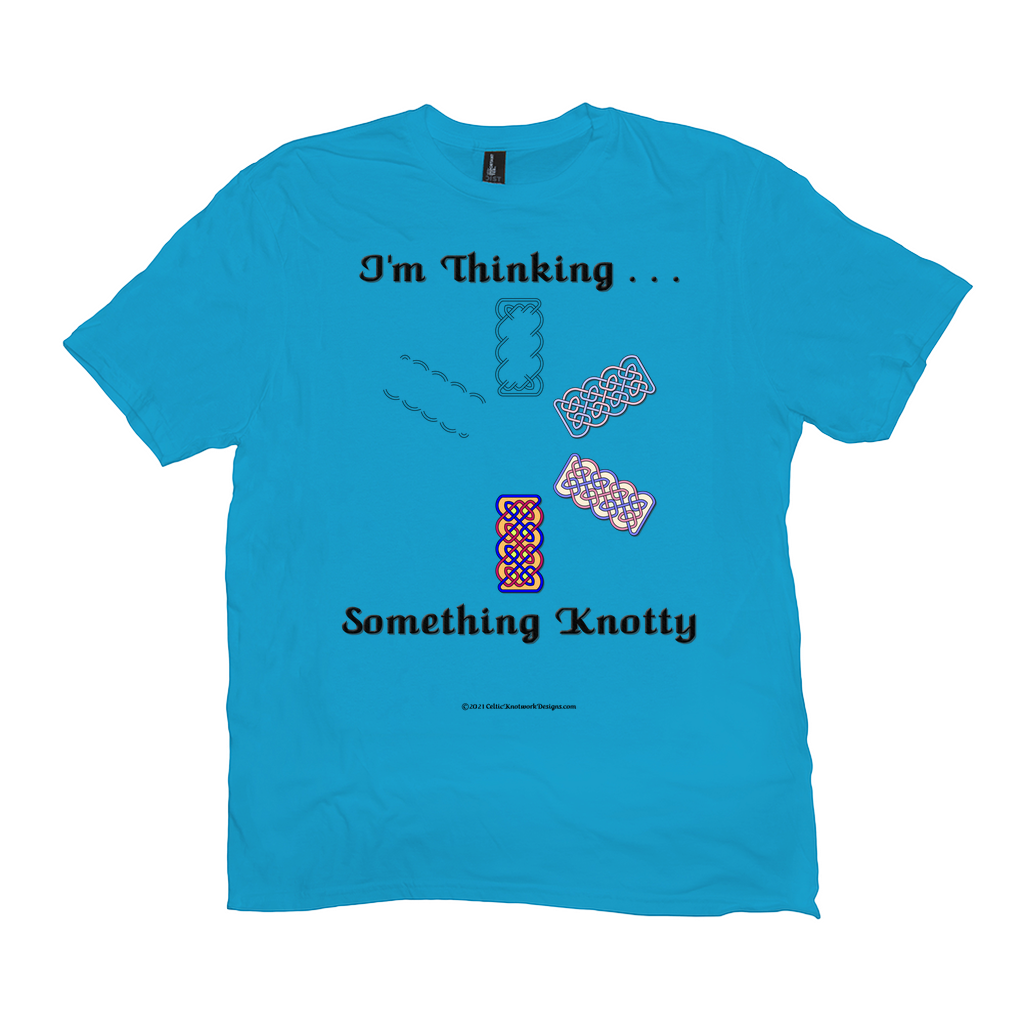 I'm Thinking Something Knotty Celtic Knotwork light turquoise T-shirt sizes XL - 4XL