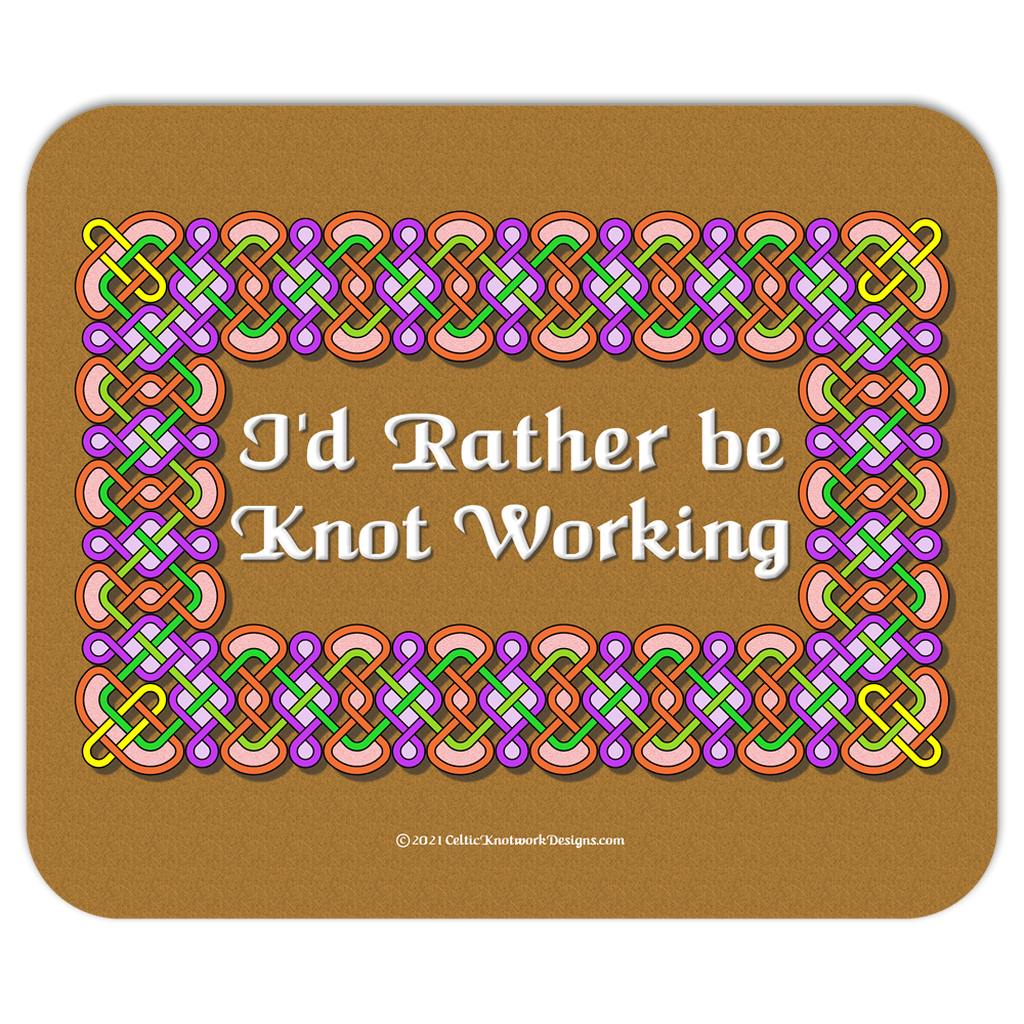 I'd Rather be Knot Working Celtic Knotwork Frame mousepad front