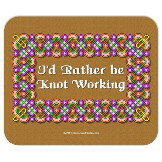 I'd Rather be Knot Working Celtic Knotwork Frame mousepad front