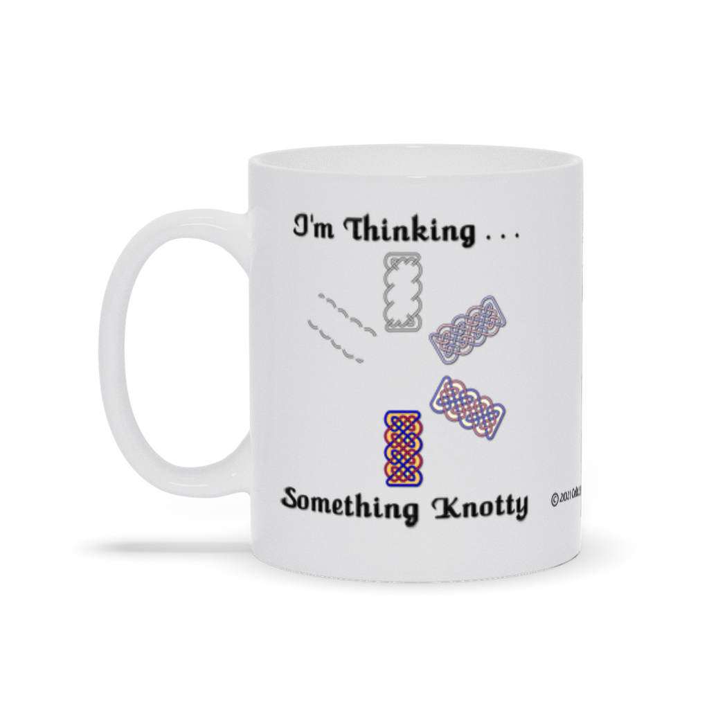 I'm Thinking Something Knotty Celtic Knotwork 11 oz. coffee mug left side