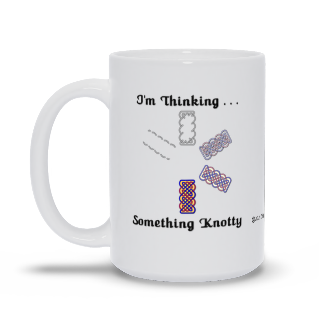 I'm Thinking Something Knotty Celtic Knotwork 15 oz. coffee mug left side