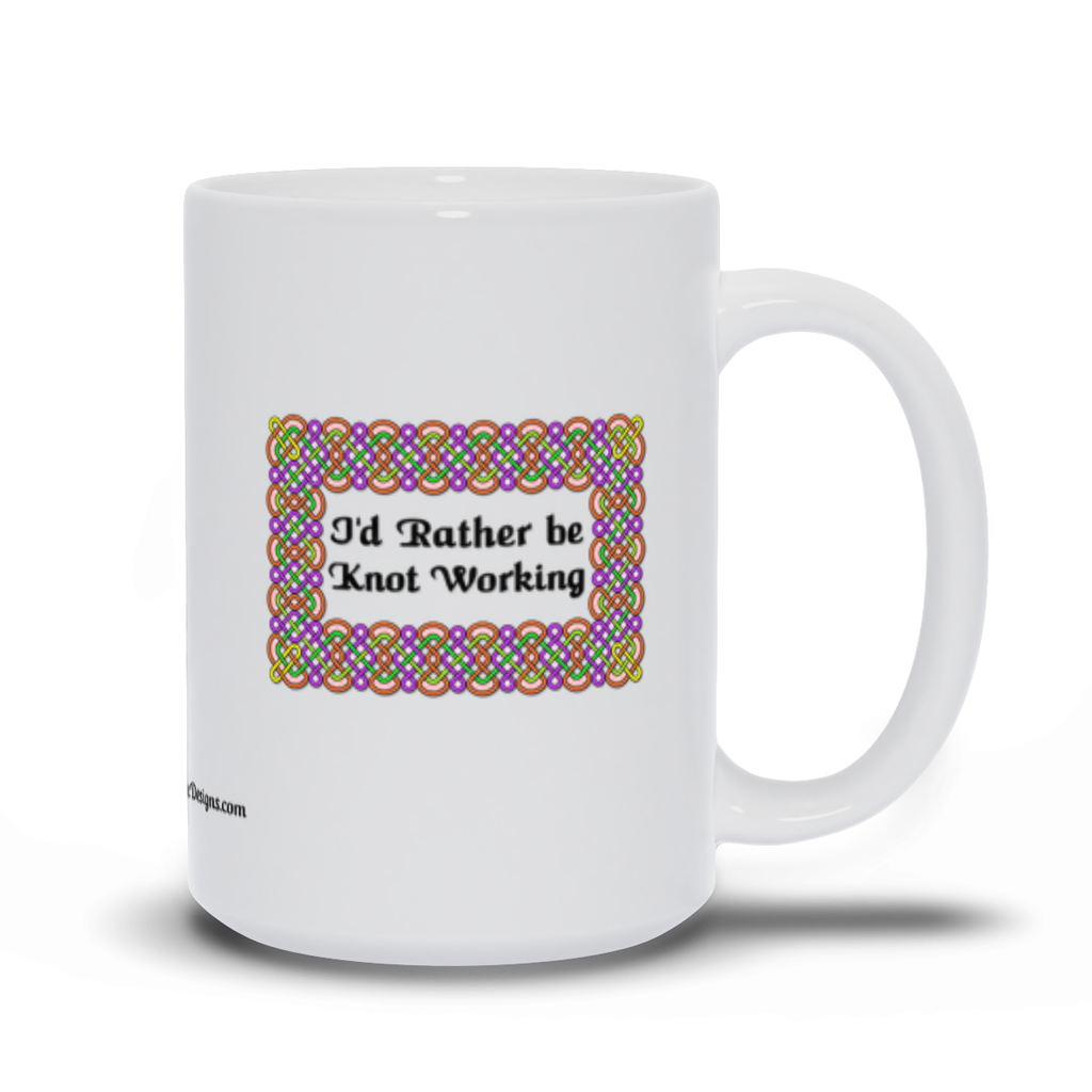 I'd Rather be Knot Working Celtic Knotwork Frame 15 oz. coffee mug right side