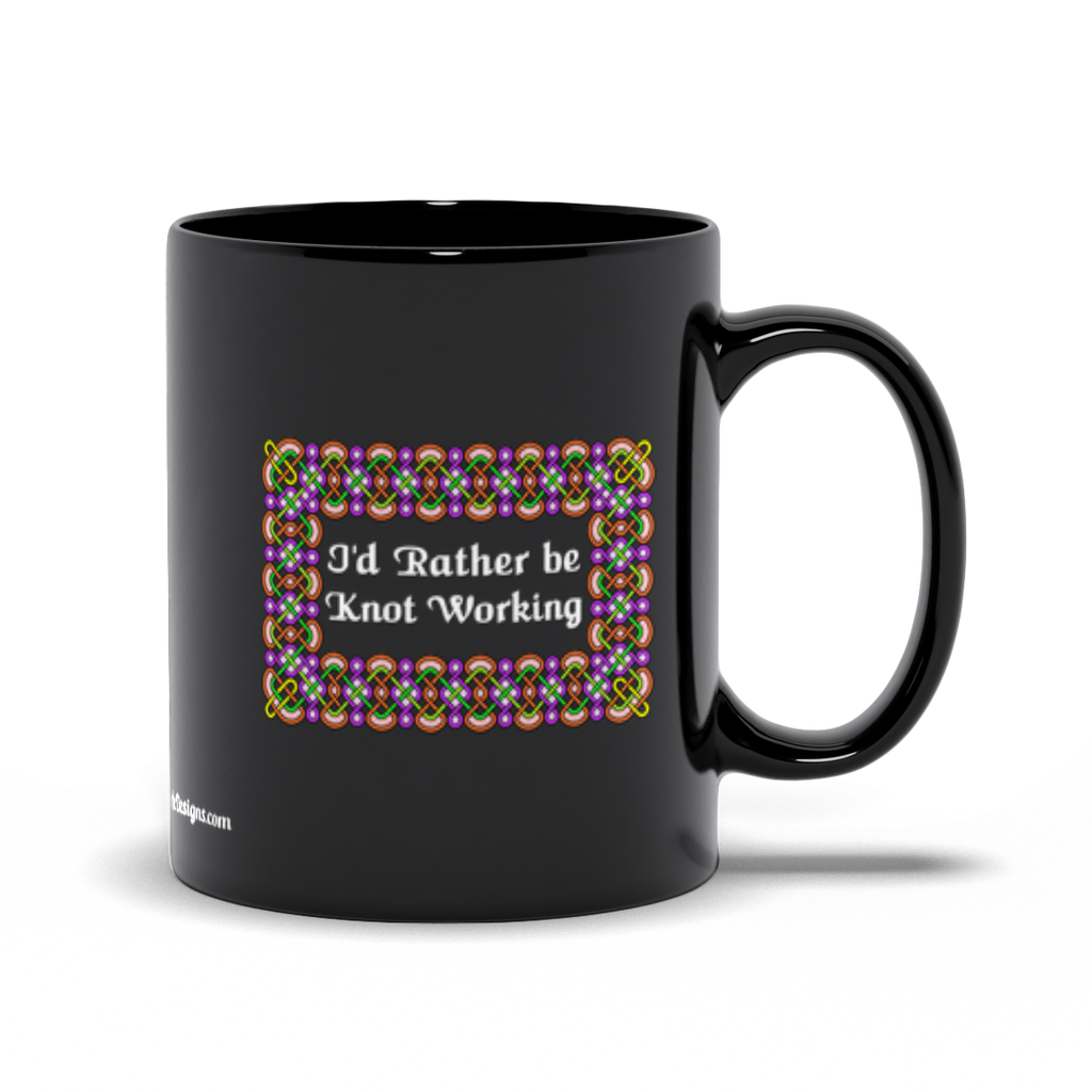 I'd Rather be Knot Working Celtic Knotwork Frame 11 oz. black coffee mug right side