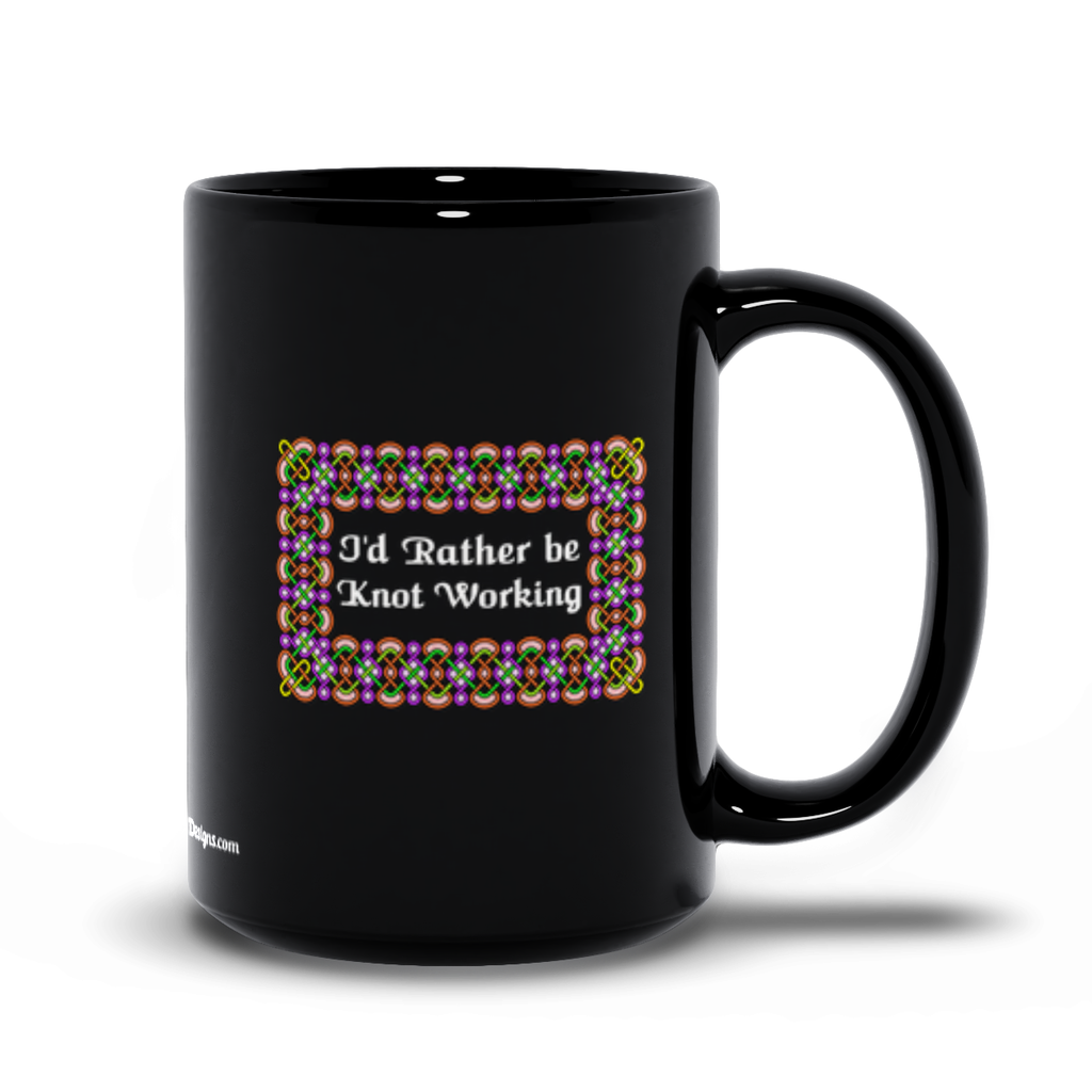 I'd Rather be Knot Working Celtic Knotwork Frame 15 oz. black coffee mug right side