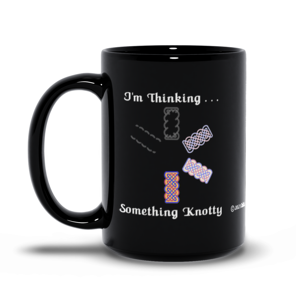 I'm Thinking Something Knotty Celtic Knotwork 15 oz. black coffee mug left side