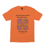 God Said Unto the Celts, Thou Shall Knot . . . And They Did Celtic Knotwork Panel orange T-shirt sizes XS-S