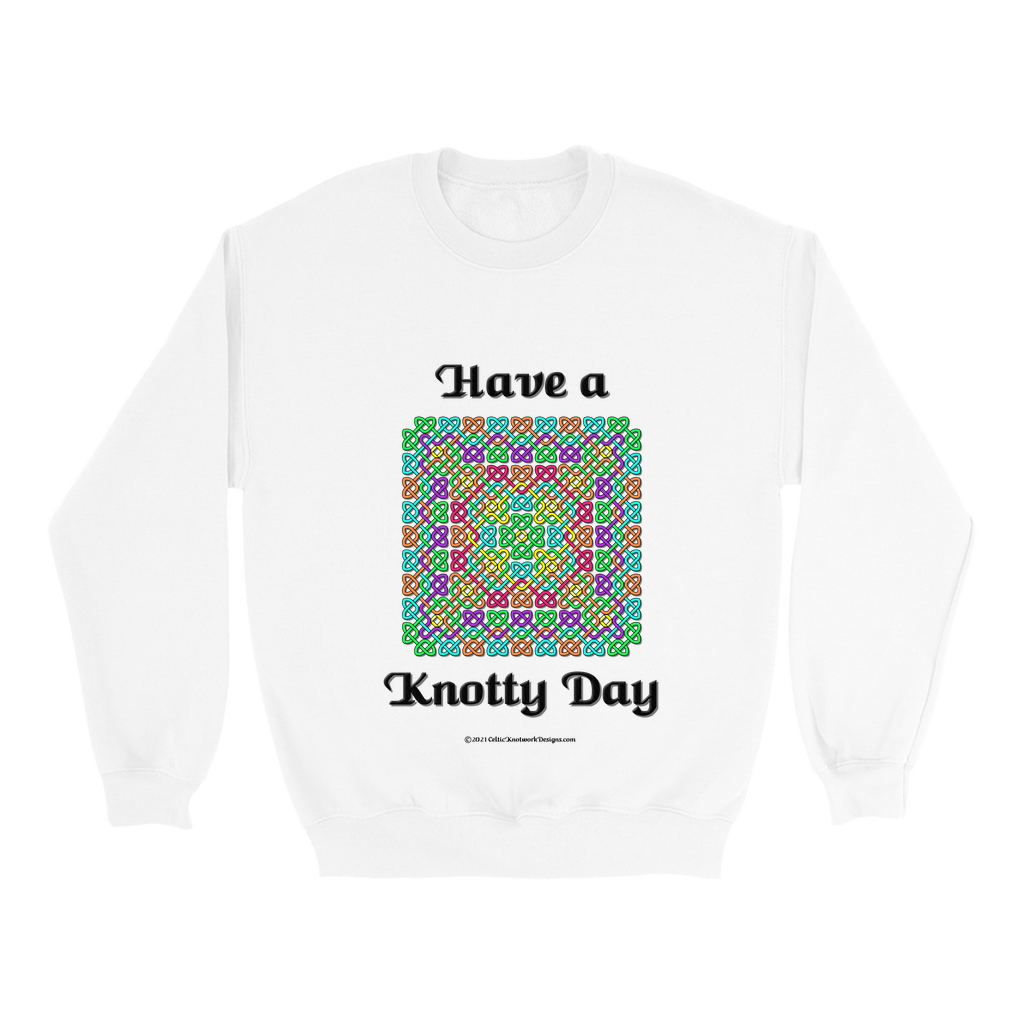 Have a Knotty Day Celtic Knotwork white sweatshirt