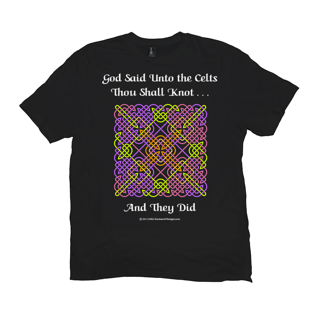 God Said Unto the Celts, Thou Shall Knot . . . And They Did Celtic Knotwork Panel black T-shirt sizes XL-4XL