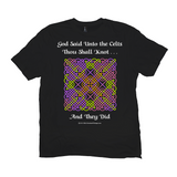 God Said Unto the Celts, Thou Shall Knot . . . And They Did Celtic Knotwork Panel black T-shirt sizes XL-4XL