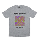 God Said Unto the Celts, Thou Shall Knot . . . And They Did Celtic Knotwork Panel light heather grey T-shirt sizes XS-S