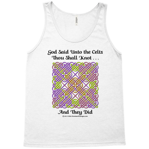 God Said Unto the Celts, Thou Shall Knot . . . And They Did Celtic Knotwork Panel white tank top sizes XS-L
