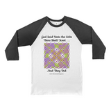 God Said Unto the Celts, Thou Shall Knot . . . And They Did Celtic Knotwork Panel white with black 3/4 sleeve baseball shirt