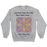 God Said Unto the Celts, Thou Shall Knot . . . And They Did Celtic Knotwork Panel sport grey sweatshirt