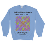 God Said Unto the Celts, Thou Shall Knot . . . And They Did Celtic Knotwork Panel Carolina blue sweatshirt