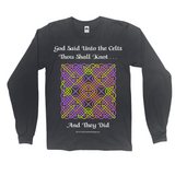 God Said Unto the Celts, Thou Shall Knot . . . And They Did Celtic Knotwork Panel black long sleeve shirt