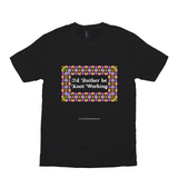 I'd Rather be Knot Working Celtic Knotwork Frame black T-shirt sizes XS-S