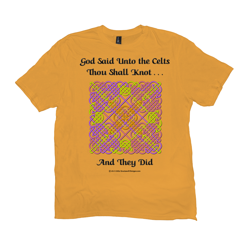 God Said Unto the Celts, Thou Shall Knot . . . And They Did Celtic Knotwork Panel gold T-shirt sizes XL-4XL