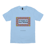 I'd Rather be Knot Working Celtic Knotwork Frame ice blue T-shirt sizes XS-S