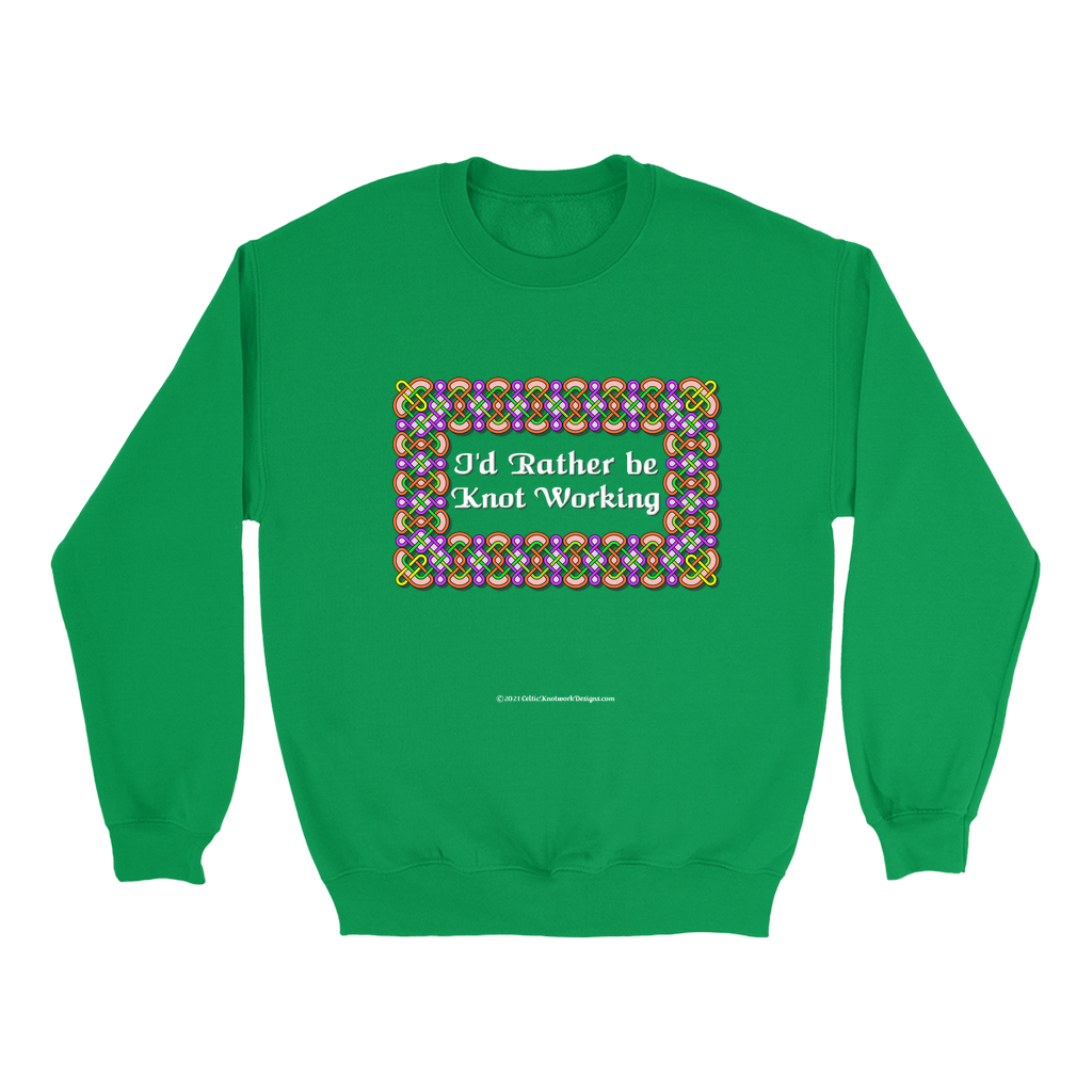 I'd Rather be Knot Working Celtic Knotwork Frame Irish green sweatshirt